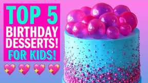 TOP 5 BIRTHDAY DESSERTS FOR KIDS - The Scran Line