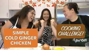 HOW TO COOK COLD GINGER CHICKEN//Simple and Delicious//Cooking Challenge With Friends (Part 2)