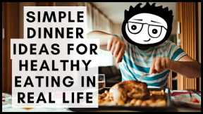 Simple Dinner Ideas for Healthy Eating in Real Life