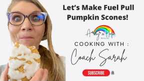 Let's Make Fuel Pull Pumpkin Scones with Coach Sarah!