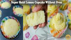 Super Moist Lemon Cupcake Without Oven | Easy Cupcakes Without Oven | No Oven Lemon Cupcake Recipe
