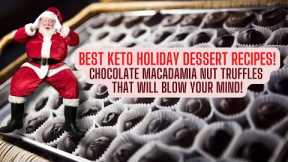 BEST KETO Holiday Desserts! Chocolate Macadamia Nut Truffles THAT WILL BLOW YOUR MIND!