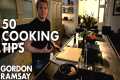 50 Cooking Tips With Gordon Ramsay |