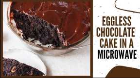EGGLESS MICROWAVE CHOCOLATE CAKE | QUICK SIMPLE 6 MINUTES CHOCOLATE CAKE RECIPE | EGGLESS BAKING