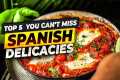 Top 5 Spanish Delicacies You Can't