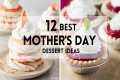 12 Mother's Day Desserts for The