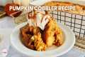 Easy Pumpkin Cobbler Recipe | Perfect 