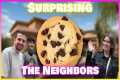 Surprising Our Neighbors | Dessert