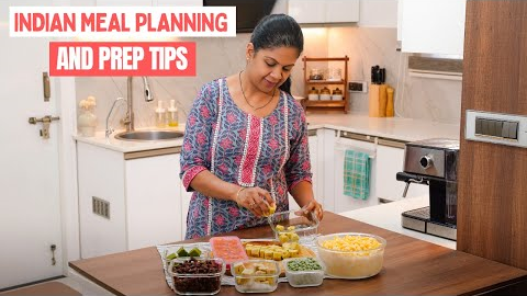 Indian Meal Planning and Prep Tips | Time Saving Kitchen Tips