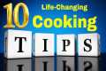 10 Life-Changing Cooking Tips