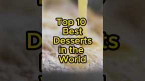 Top 10 Best Desserts in the World! #ytshort #2023 #food #delicious