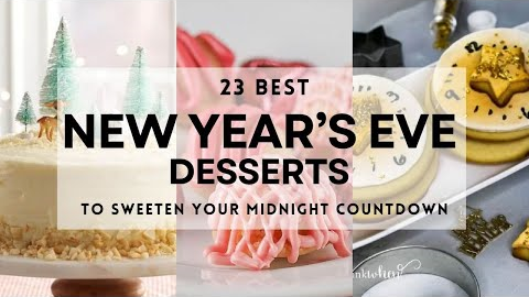 23 Easy NEW YEAR'S EVE DESSERTS Ideas To Sweeten Your Midnight Countdown! #newyearseve