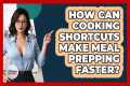 How Can Cooking Shortcuts Make Meal