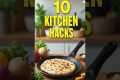 10 Minute Kitchen Hacks That Will