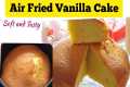 SIMPLE AIR FRYER VANILLA CAKE RECIPES 