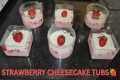 STRAWBERRY CHEESECAKE TUBS 🍓